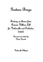 Gaetano Braga Fantasy on themes from Rossini William Tell for Violoncello and Piano (1849)